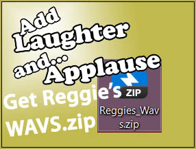 Download Reggie's Wavs Zip for laughter and applause!